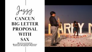 Read more about the article Cancun Proposal with Big Letters and Sax